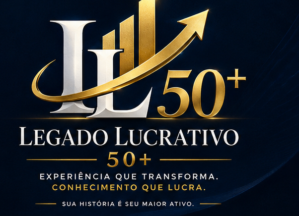 Legado Lucrativo 50+ — Experiência que transforma, conhecimento que lucra